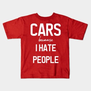 CARS because i hate people Kids T-Shirt